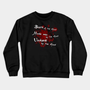 Born of the Blood Crewneck Sweatshirt